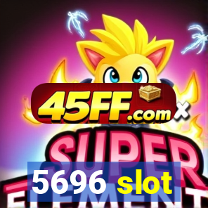 5696 slot